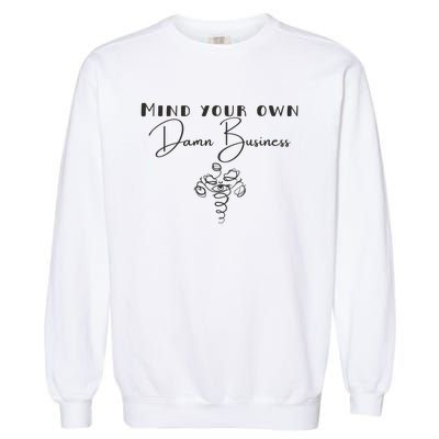 Mind Your Own Damn Business Garment-Dyed Sweatshirt