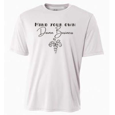 Mind Your Own Damn Business Cooling Performance Crew T-Shirt