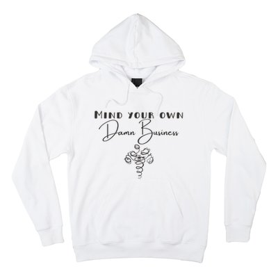 Mind Your Own Damn Business Hoodie