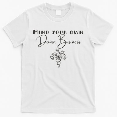 Mind Your Own Damn Business T-Shirt