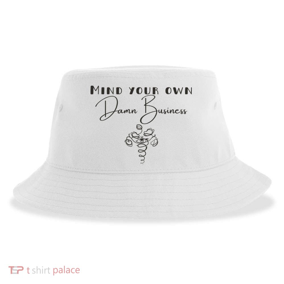 Mind Your Own Damn Business Sustainable Bucket Hat