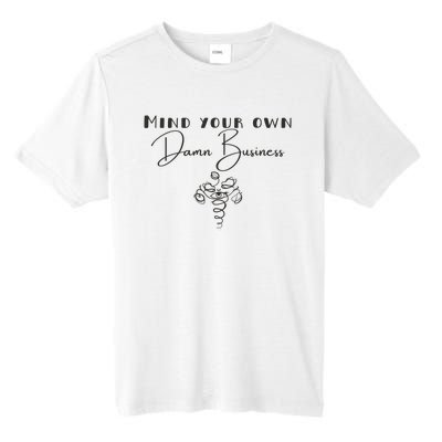 Mind Your Own Damn Business Tall Fusion ChromaSoft Performance T-Shirt