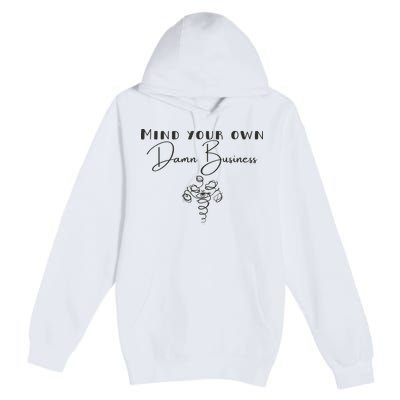 Mind Your Own Damn Business Premium Pullover Hoodie