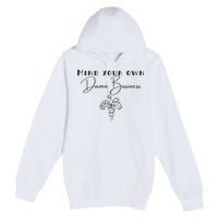 Mind Your Own Damn Business Premium Pullover Hoodie