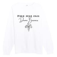 Mind Your Own Damn Business Premium Crewneck Sweatshirt