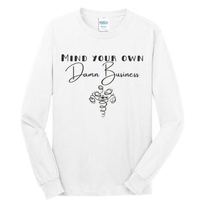 Mind Your Own Damn Business Tall Long Sleeve T-Shirt