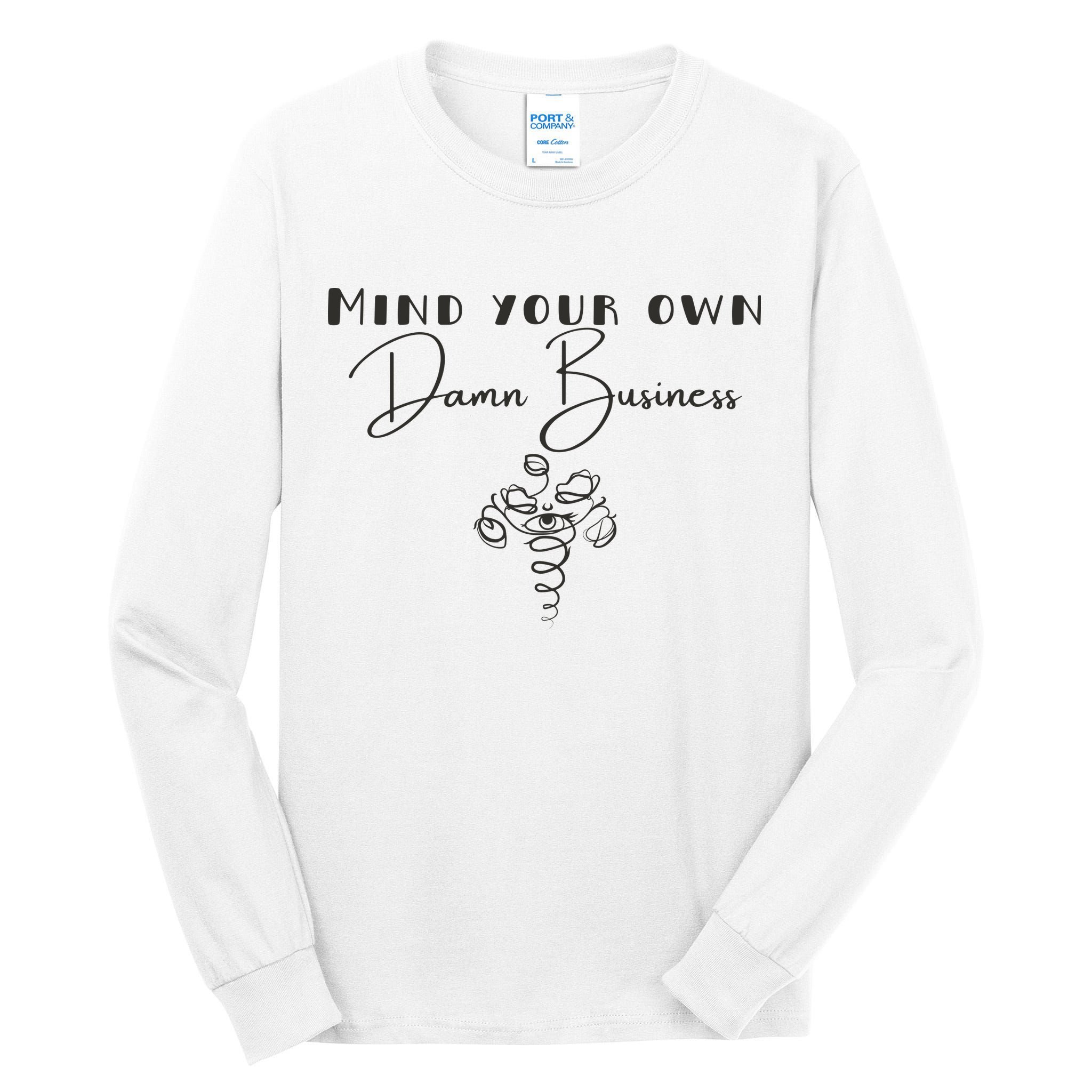 Mind Your Own Damn Business Tall Long Sleeve T-Shirt