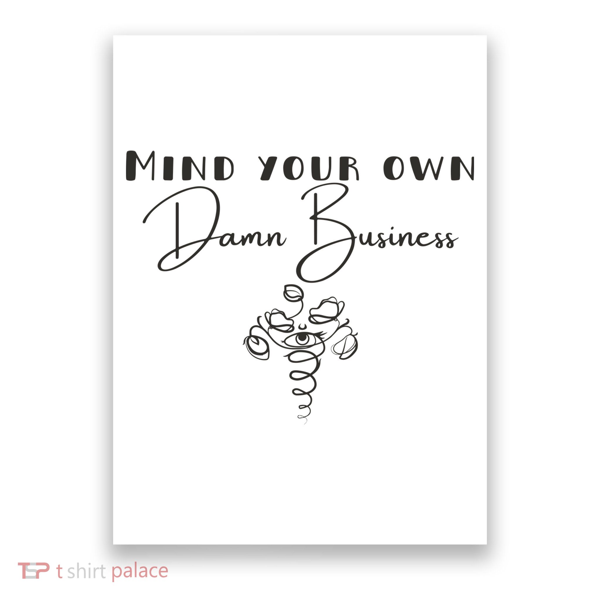 Mind Your Own Damn Business Poster