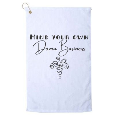 Mind Your Own Damn Business Golf Towel