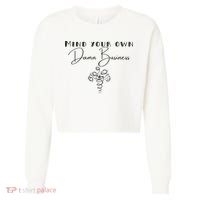 Mind Your Own Damn Business Cropped Pullover Crew