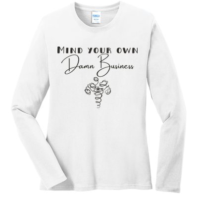 Mind Your Own Damn Business Ladies Long Sleeve Shirt