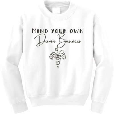 Mind Your Own Damn Business Kids Sweatshirt