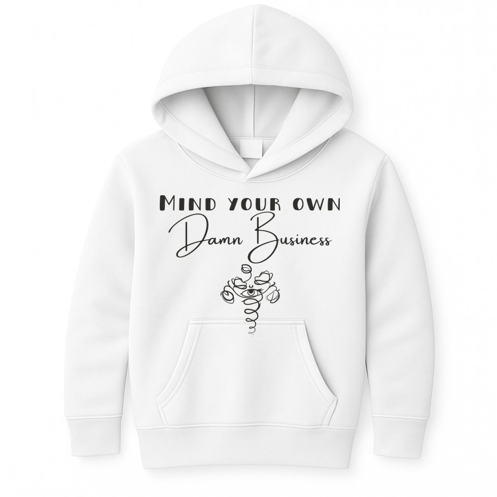Mind Your Own Damn Business Kids Hoodie