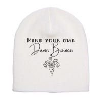 Mind Your Own Damn Business Short Acrylic Beanie