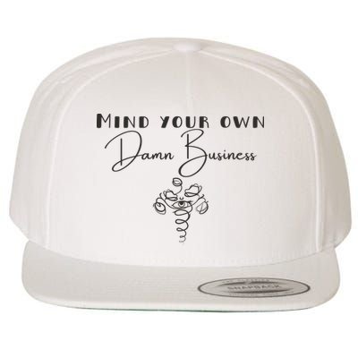 Mind Your Own Damn Business Wool Snapback Cap
