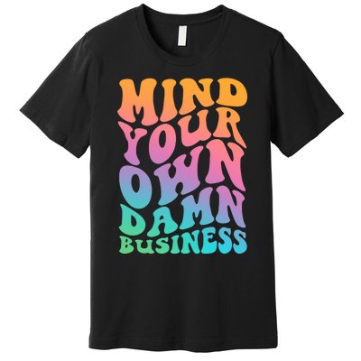 Mind Your Own Damn Business Walz Premium T-Shirt