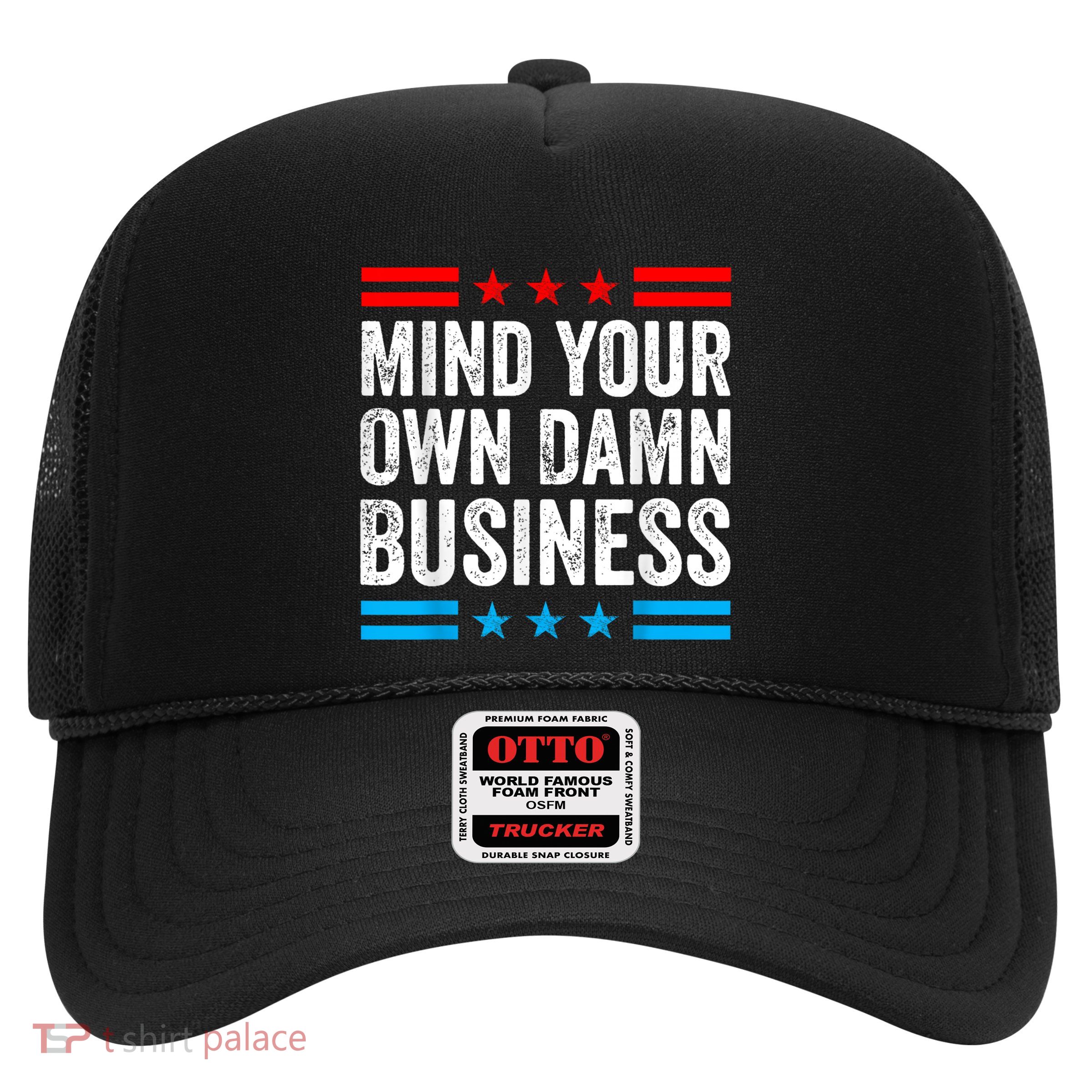 Mind Your Own Damn Business Trucker Hat