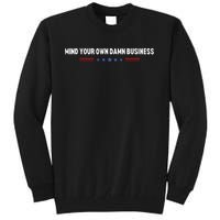 Mind Your Own Damn Business Tall Sweatshirt