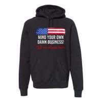 Mind Your Own Damn Business WeRe Not Going Back Harris 2024 Premium Hoodie