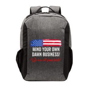 Mind Your Own Damn Business WeRe Not Going Back Harris 2024 Vector Backpack