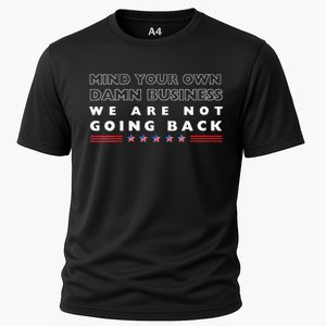 Mind Your Own Damn Business We Are Not Going Back Walz Cooling Performance Crew T-Shirt