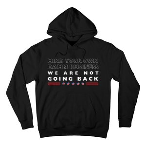 Mind Your Own Damn Business We Are Not Going Back Walz Hoodie