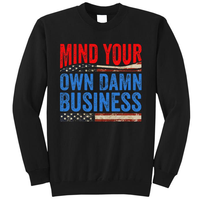 Mind Your Own Damn Business Tall Sweatshirt