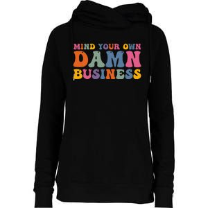 Mind Your Own Damn Business Harris Waltz 2024 Election Gift Womens Funnel Neck Pullover Hood