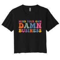 Mind Your Own Damn Business Harris Waltz 2024 Election Gift Women's Crop Top Tee