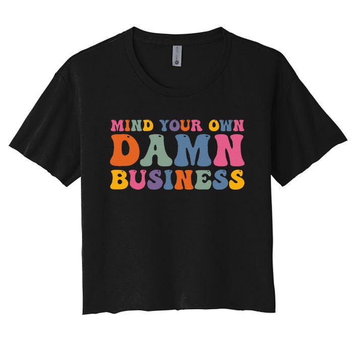 Mind Your Own Damn Business Harris Waltz 2024 Election Gift Women's Crop Top Tee