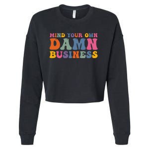 Mind Your Own Damn Business Harris Waltz 2024 Election Gift Cropped Pullover Crew