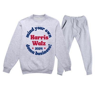 Mind Your Own Damn Business Harris Tim Walz 2024 Premium Crewneck Sweatsuit Set