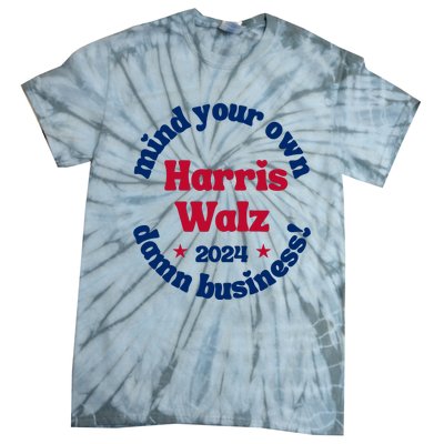 Mind Your Own Damn Business Harris Tim Walz 2024 Tie-Dye T-Shirt