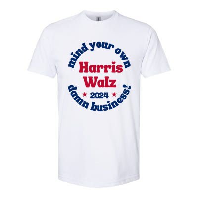 Mind Your Own Damn Business Harris Tim Walz 2024 Softstyle CVC T-Shirt