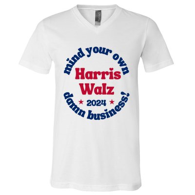 Mind Your Own Damn Business Harris Tim Walz 2024 V-Neck T-Shirt