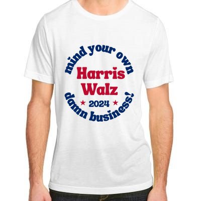 Mind Your Own Damn Business Harris Tim Walz 2024 Adult ChromaSoft Performance T-Shirt