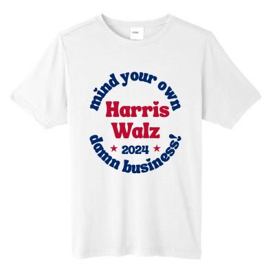 Mind Your Own Damn Business Harris Tim Walz 2024 Tall Fusion ChromaSoft Performance T-Shirt