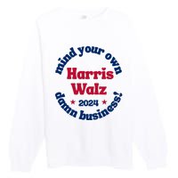 Mind Your Own Damn Business Harris Tim Walz 2024 Premium Crewneck Sweatshirt