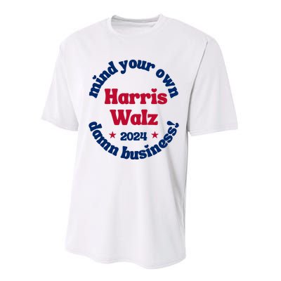 Mind Your Own Damn Business Harris Tim Walz 2024 Performance Sprint T-Shirt