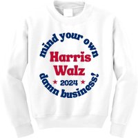 Mind Your Own Damn Business Harris Tim Walz 2024 Kids Sweatshirt