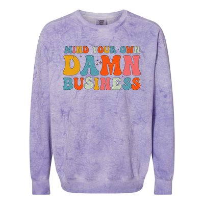 Mind Your Own Damn Business Colorblast Crewneck Sweatshirt