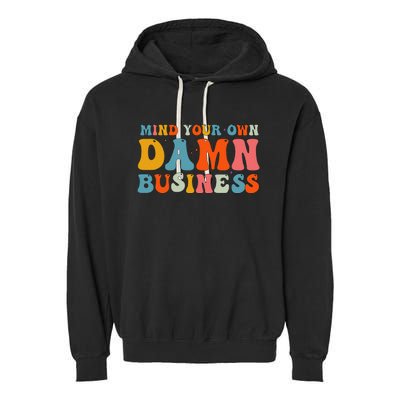 Mind Your Own Damn Business Garment-Dyed Fleece Hoodie