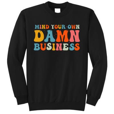 Mind Your Own Damn Business Sweatshirt