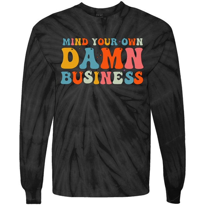 Mind Your Own Damn Business Tie-Dye Long Sleeve Shirt