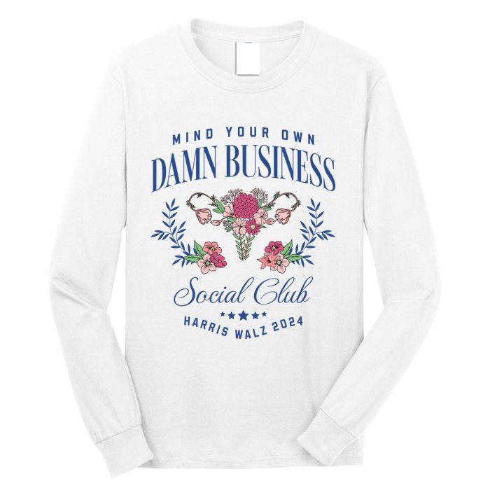 Mind Your Own Damn Business Social Club Harris Walz 2024 Long Sleeve Shirt