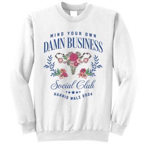 Mind Your Own Damn Business Social Club Harris Walz 2024 Sweatshirt