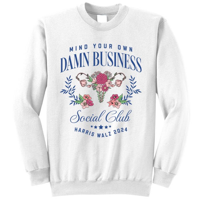 Mind Your Own Damn Business Social Club Harris Walz 2024 Sweatshirt