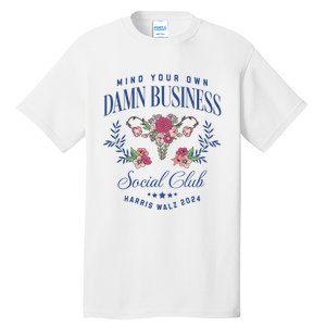 Mind Your Own Damn Business Social Club Harris Walz 2024 Tall T-Shirt