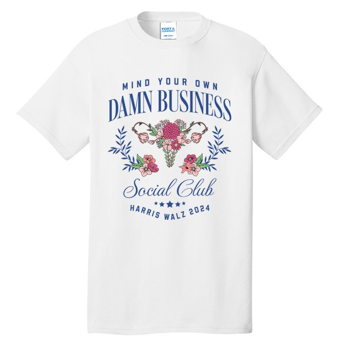 Mind Your Own Damn Business Social Club Harris Walz 2024 Tall T-Shirt