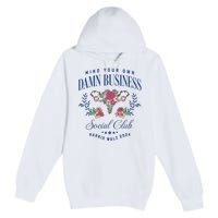 Mind Your Own Damn Business Social Club Harris Walz 2024 Premium Pullover Hoodie